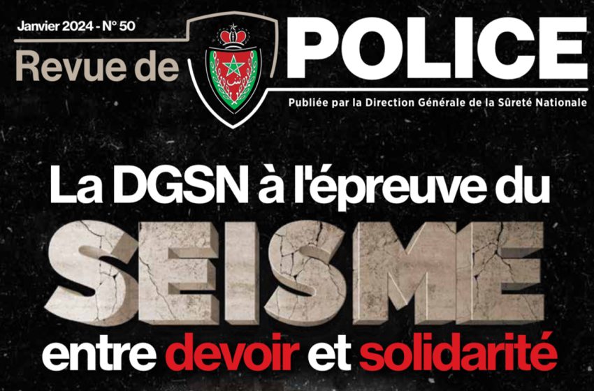  Revue de Police: La DGSN à l’épreuve du séisme entre devoir et solidarité