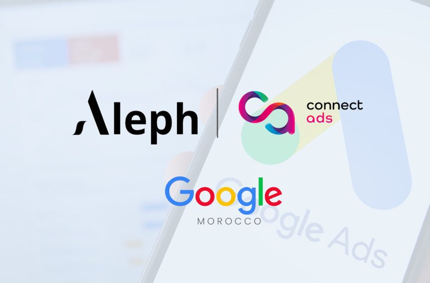  تعيين شركة Connect Ads by Aleph كوكيل رسمي ومعتمد لـ Google في المغرب