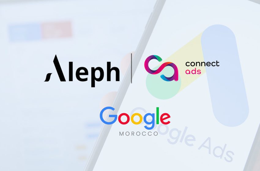 تعيين شركة Connect Ads by Aleph كوكيل رسمي ومعتمد لـ Google في المغرب