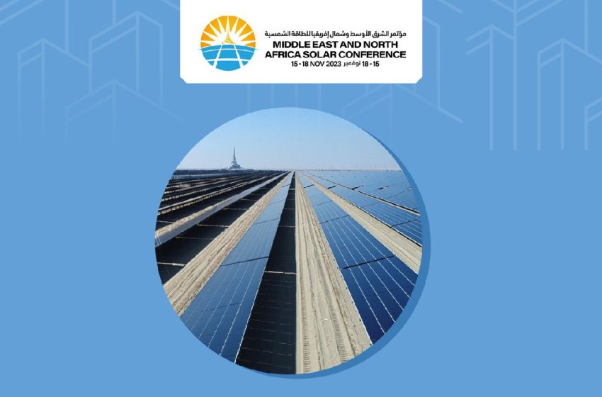  مؤتمر الشرق الأوسط وشمال افريقيا للطاقة الشمسية بدبي نونبر المقبل